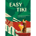 Easy Tiki: A Modern Revival with 60 Recipes