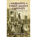 A Narrative of Ethan Allen's Captivity: Containing His Voyages & Travels