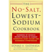 The No-Salt, Lowest-Sodium Cookbook: Hundreds of Favorite Recipes Created to Combat Congestive Heart Failure and Dangerous Hypertension
