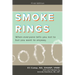Smoke Rings: When Everyone Tells You Not to But You Want to Anyway.