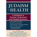 Judaism and Health: A Handbook of Practical, Professional and Scholarly Resources