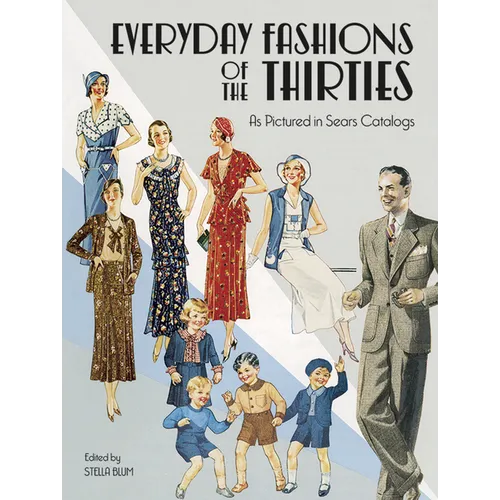 Everyday Fashions of the Thirties as Pictured in Sears Catalogs