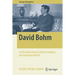 David Bohm: A Life Dedicated to Understanding the Quantum World