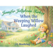 Jennifer Jellybean Turkey: When the Weeping Willow Laughed