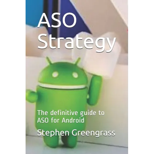 ASO Strategy: The definitive guide to ASO for Android