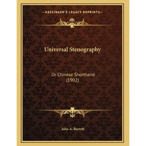 Universal Stenography: Or Chinese Shorthand (1902)