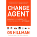 Change Agent: Engaging Your Passion to Be the One Who Makes a Difference
