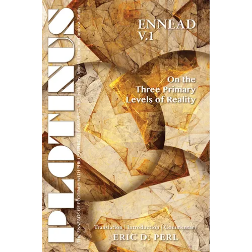 Plotinus Ennead V.1: On the Three Primary Levels of Reality: Translation, with an Introduction and Commentary