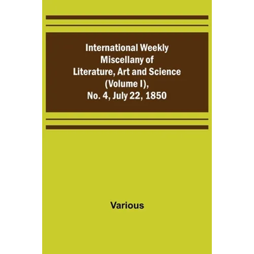 International Weekly Miscellany of Literature, Art and Science - (Volume I), No. 4, July 22, 1850