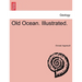 Old Ocean. Illustrated.