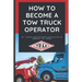 How to Become a Tow Truck Operator