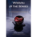Wisdom of the Senses: The Untold Story of Their Inner Life