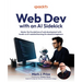 Web Dev with an AI Sidekick: Master the foundations of web development with hands-on AI-assisted learning for absolute beginners