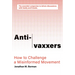 Anti-Vaxxers: How to Challenge a Misinformed Movement