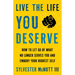 Live the Life You Deserve: How to Let Go of What No Longer Serves You and Embody Your Highest Self