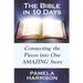 The Bible in 10 Days: Connecting the Pieces Into One Amazing Story