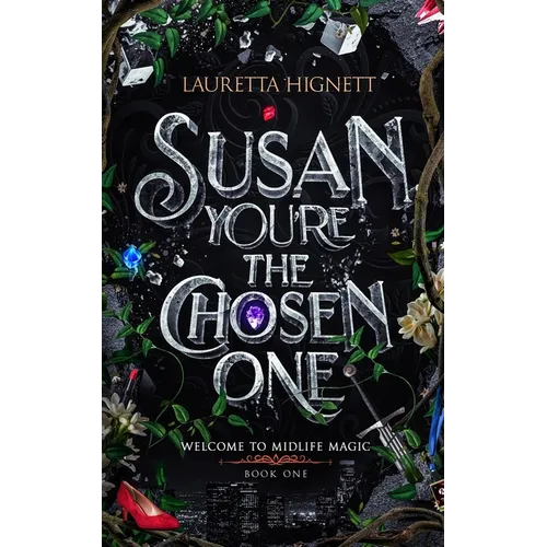 Susan, You're The Chosen One: Welcome To Midlife Magic: Book One