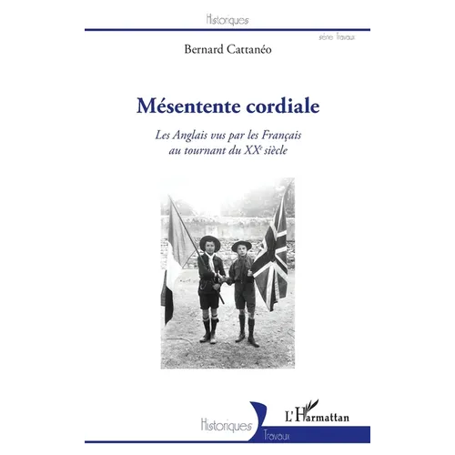 Mésentente cordiale: Les Anglais vus par les Français au tournant du XXe siècle.