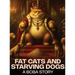 Fat Cats and Starving Dogs