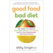 Good Food, Bad Diet: The Habits You Need to Ditch Diet Culture, Lose Weight, and Fix Your Relationship with Food Forever