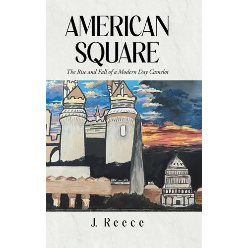 American Square: The Rise and Fall of a Modern-Day Camelot