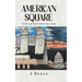 American Square: The Rise and Fall of a Modern-Day Camelot