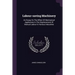 Labour-saving Machinery: An Essay On The Effect Of Mechanical Appliances In The Displacement Of Manual Labour In Various Industries