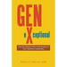 Gen-eXceptional: How the Unique Traits of Generation X Can Transform Leadership