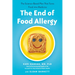 The End of Food Allergy: The Science-Based Plan That Turns Food into Medicine
