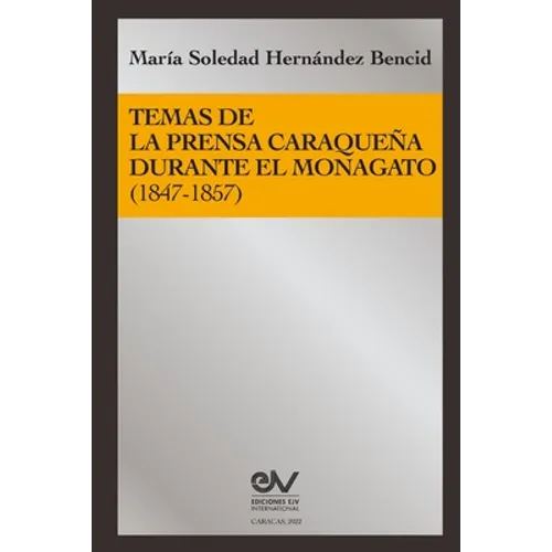 Temas de la Prensa Caraqueña Durante El Monagato (1847-1857)