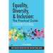 Equality, Diversity & Inclusion: The Practical Guide: The essential handbook for terminology and communicating inclusion with dignity.