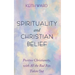 Spirituality and Christian Belief: Life-Affirming Christianity for Inquiring People