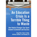 An Education Crisis Is a Terrible Thing to Waste: How Radical Changes Can Spark Student Excitement and Success
