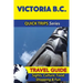 Victoria B.C. Travel Guide (Quick Trips Series): Sights, Culture, Food, Shopping & Fun