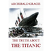 The Truth about the Titanic: Fully Illustrated Edition