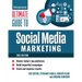 Ultimate Guide to Social Media Marketing: Master Today's Top Platforms, Build Impactful Campaigns, Track and Improve Results