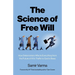 The Science of Free Will: How Determinism Affects Everything from the Future of AI to Traffic to God to Bees