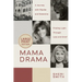 Mama Drama: A Journey with Bipolar and Dementia, Finding Light Through Loss and Grief
