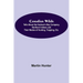 Canadian Wilds; Tells About the Hudson's Bay Company, Northern Indians and Their Modes of Hunting, Trapping, Etc.