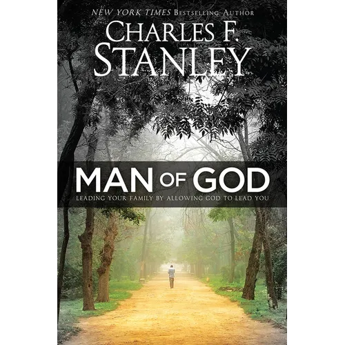 Man of God: Leading Your Family by Allowing God to Lead You