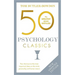50 Psychology Classics, Second Edition: Your Shortcut to the Most Important Ideas on the Mind, Personality, and Human Nature