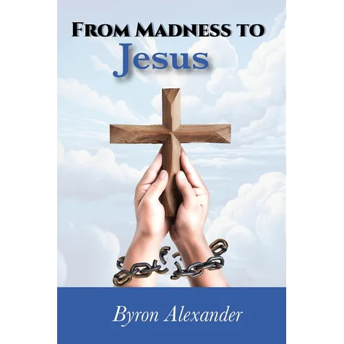 From Madness to Jesus