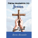 From Madness to Jesus