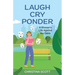 Laugh Cry Ponder: A Woman's Life Against the Odds