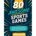 80 Awesome Sports Games: The Epic Teacher Handbook of 80 Indoor & Outdoor Physical Education Games for Elementary and High School Kids