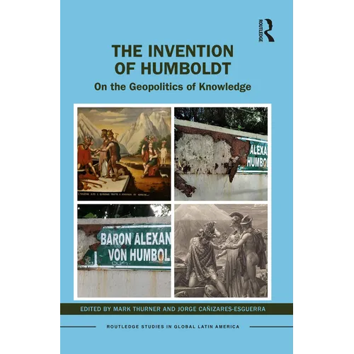 The Invention of Humboldt: On the Geopolitics of Knowledge