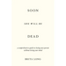 Soon She Will Be Dead: A Comprehensive Guide to Losing Your Parent Without Losing Your Mind