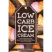 Low Carb Ice Cream: 25 of the Best Homemade Gluten Free, Diabetic friendly, Paleo, Ketogenic Diet Recipes
