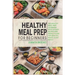 Healthy Meal Prep for Beginners: 120 easy recipes and time-saving weekly plans for healthy, ready-to-go meals.
