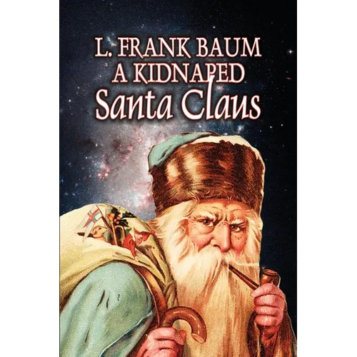 A Kidnapped Santa Claus by L. Frank Baum, Fiction, Fantasy, Fairy Tales, Folk Tales, Legends & Mythology